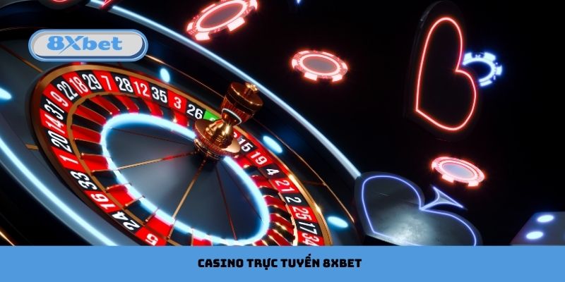 Casino Trực Tuyến 8xbet Không Gian Giải Trí Đẳng Cấp